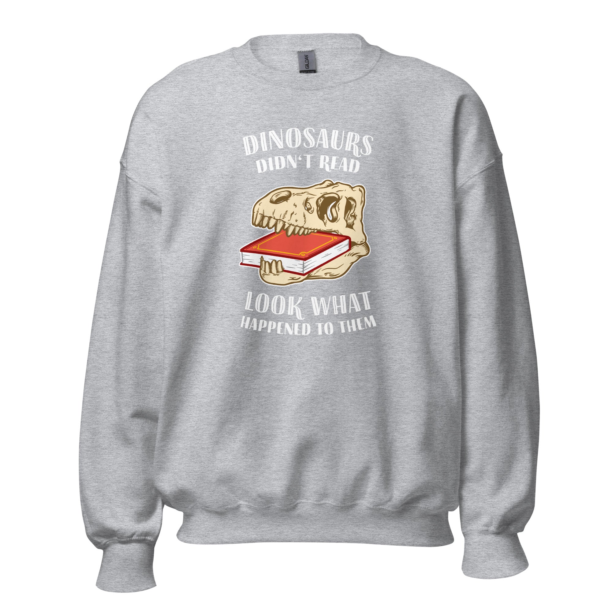 Dinosaurs Didn't Read - Look What Happened To Them - Sweatshirt-Sweatshirt-The Philosopher's Shirt