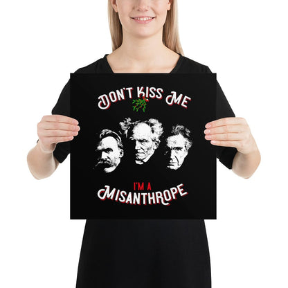 Don't Kiss Me I'm A Misanthrope - Nietzsche, Schopenhauer, Cioran - Poster
