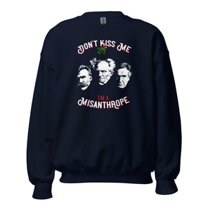 Don't Kiss Me I'm A Misanthrope - Nietzsche, Schopenhauer, Cioran - Sweatshirt