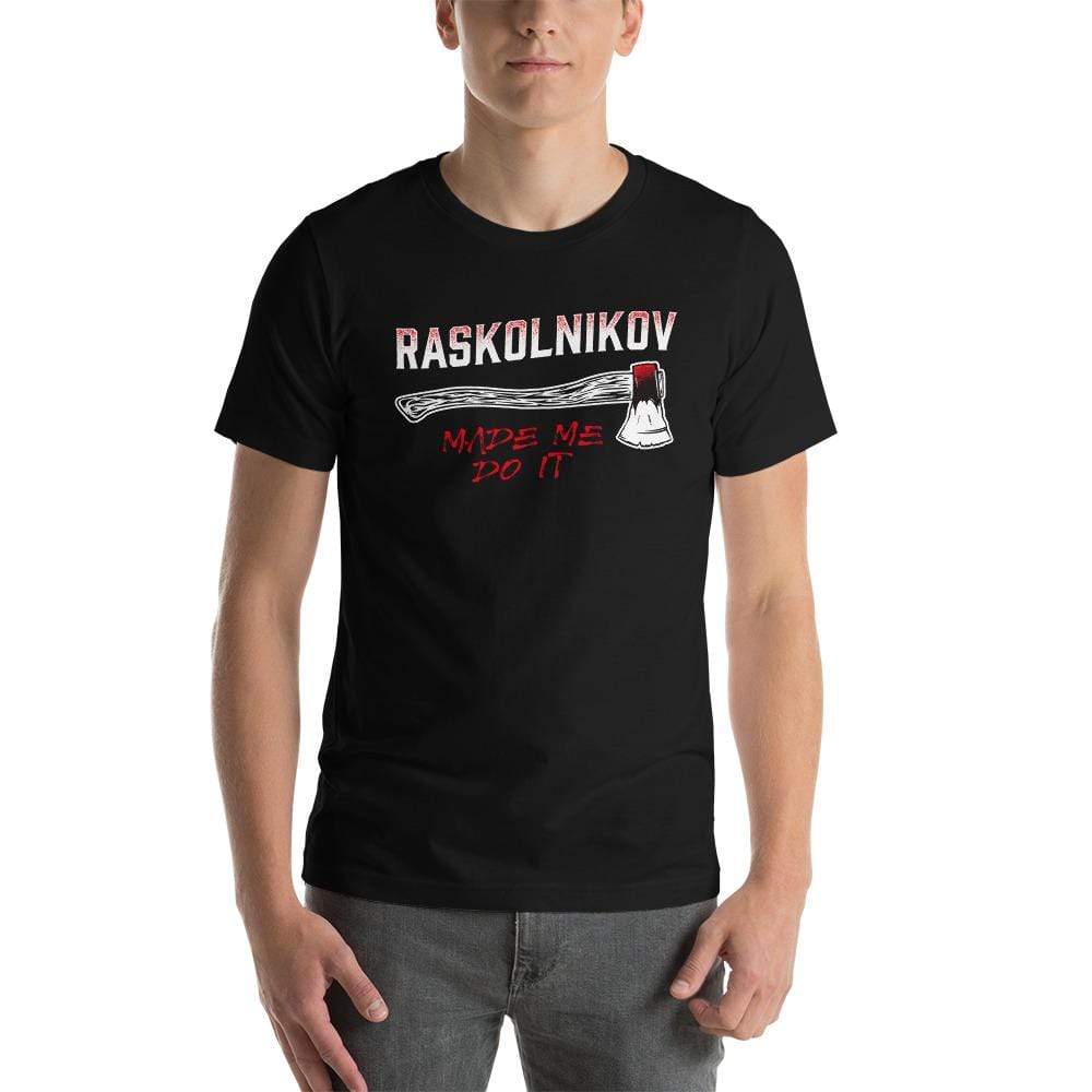 Dostoevsky - Raskolnikov Made Me Do It - Basic T-Shirt