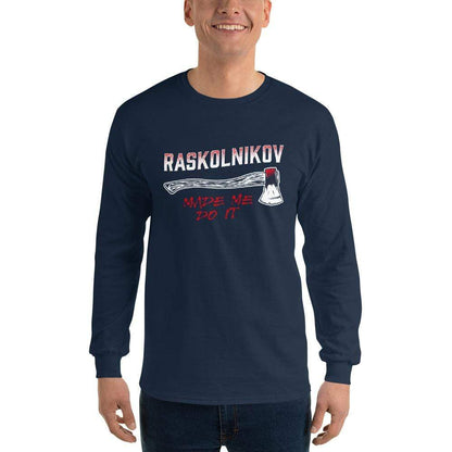Dostoevsky - Raskolnikov Made Me Do It - Long-Sleeved Shirt