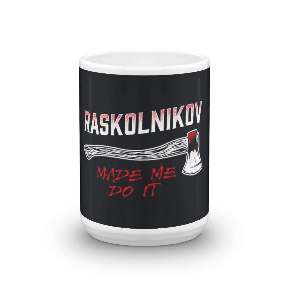 Dostoevsky - Raskolnikov Made Me Do It - Mug