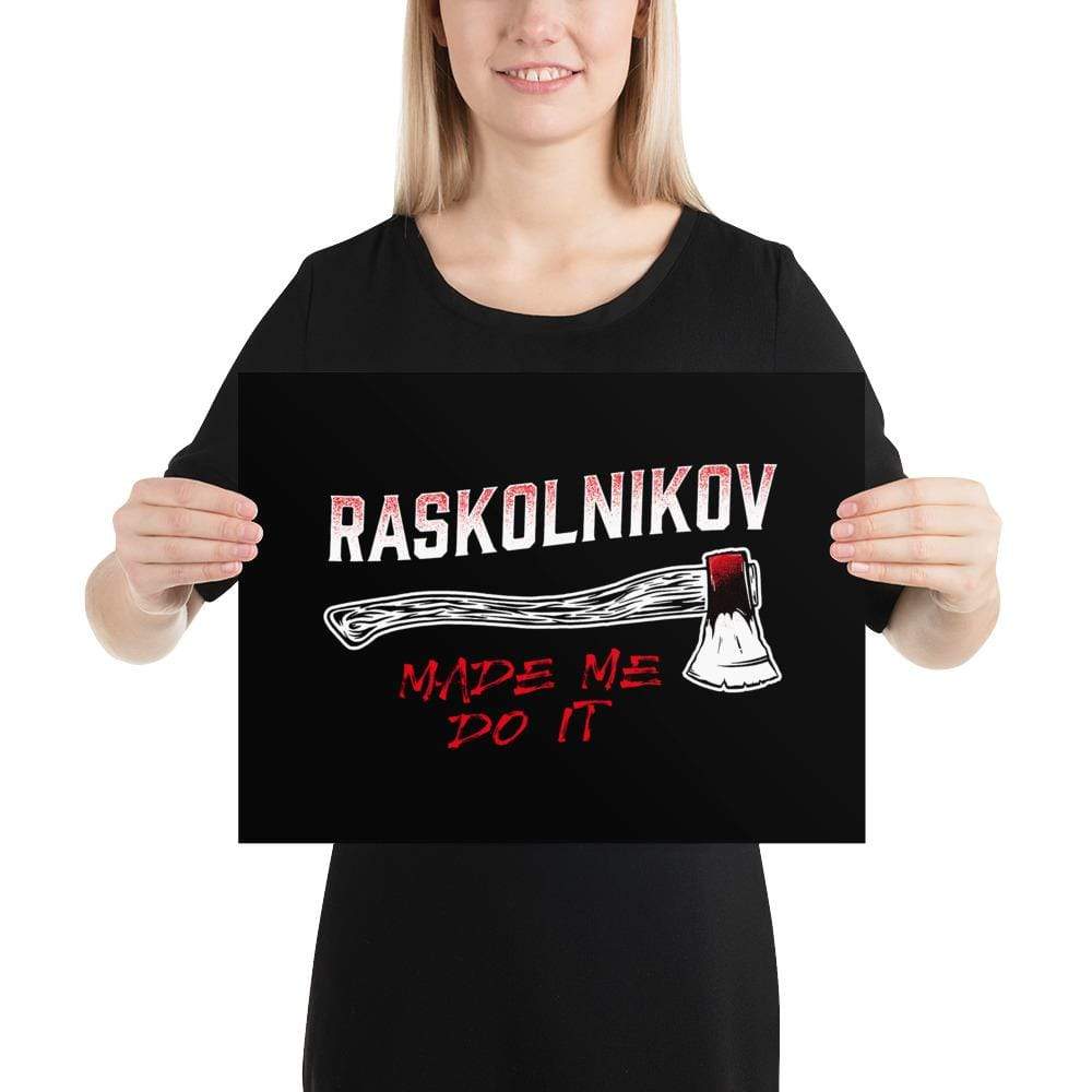 Dostoevsky - Raskolnikov Made Me Do It - Poster