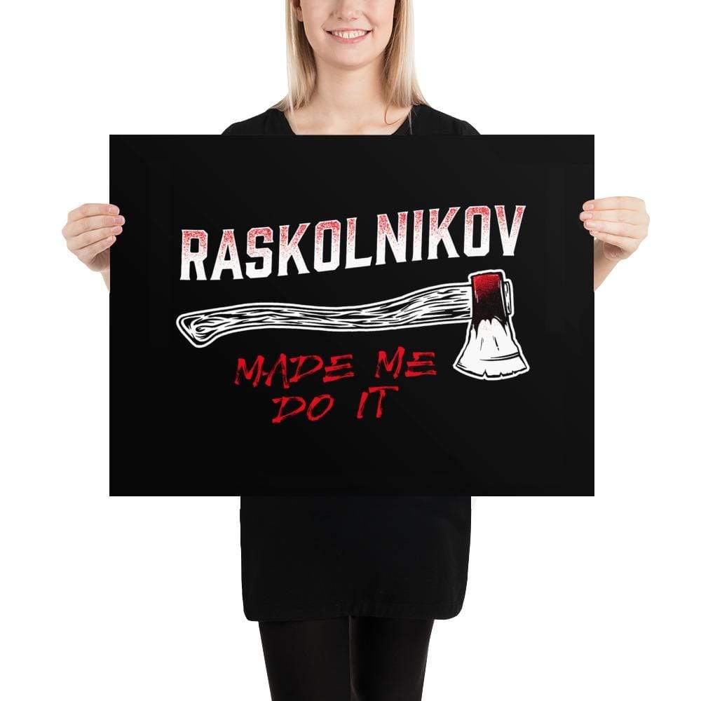 Dostoevsky - Raskolnikov Made Me Do It - Poster