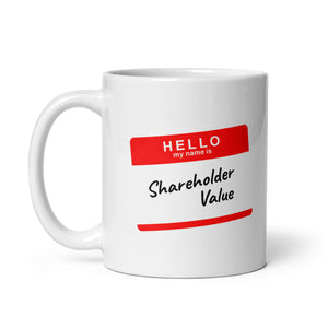 Hello my name is shareholder value - Mug
