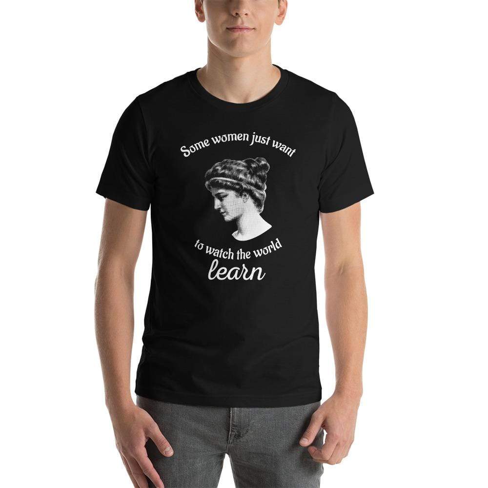 Hypatia - Some Women Just Want To Watch The World Learn - Basic T-Shirt