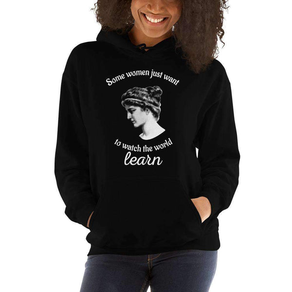 Hypatia - Some Women Just Want To Watch The World Learn - Hoodie