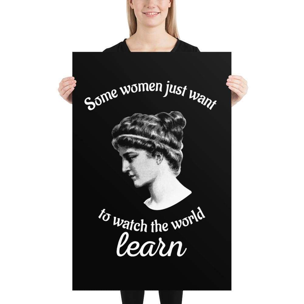 Hypatia - Some Women Just Want To Watch The World Learn - Poster