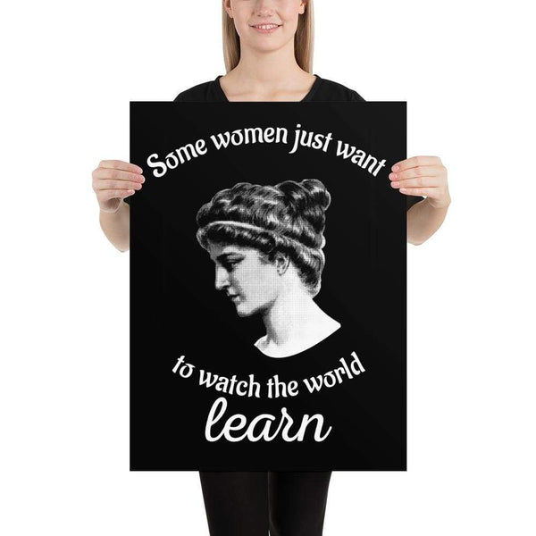 Hypatia - Some Women Just Want To Watch The World Learn - Poster