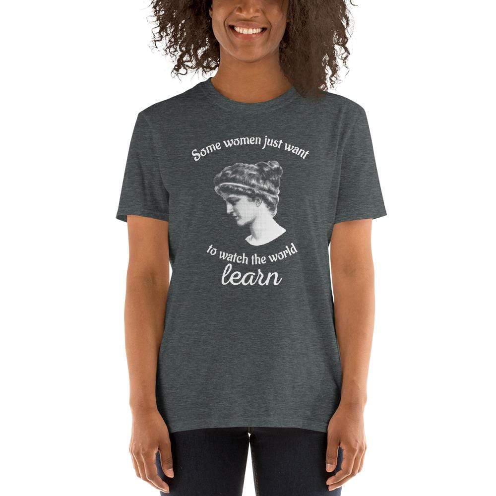 Hypatia - Some Women Just Want To Watch The World Learn - Premium T-Shirt