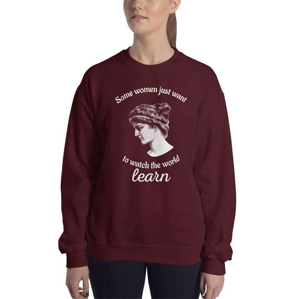 Hypatia - Some Women Just Want To Watch The World Learn - Sweatshirt