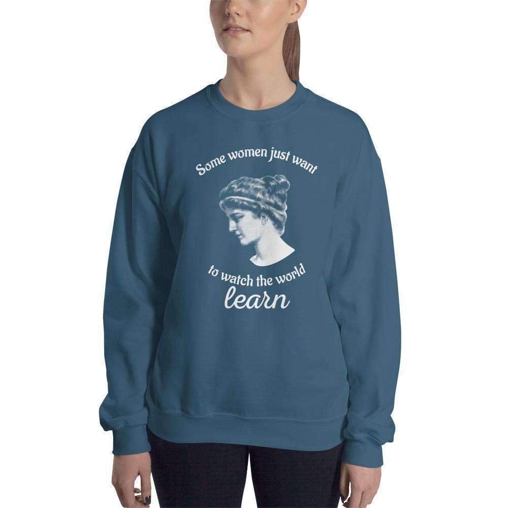 Hypatia - Some Women Just Want To Watch The World Learn - Sweatshirt