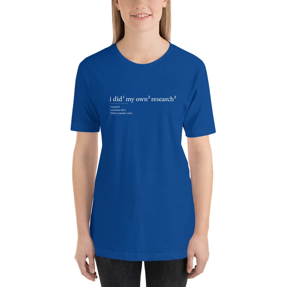 I did my own research - Basic T-Shirt