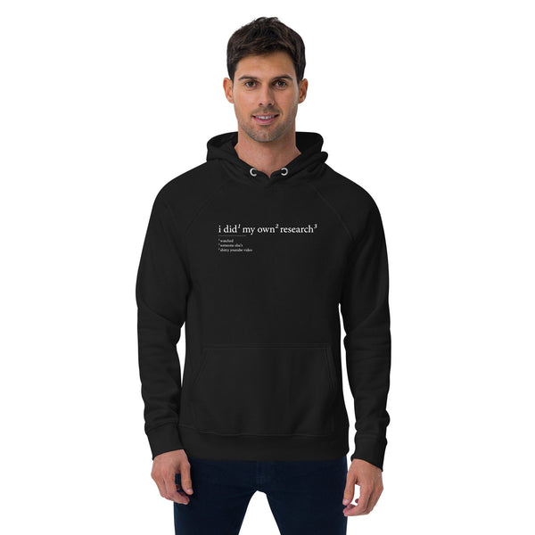 I did my own research - Eco Hoodie