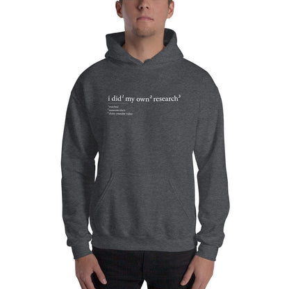 I did my own research - Hoodie