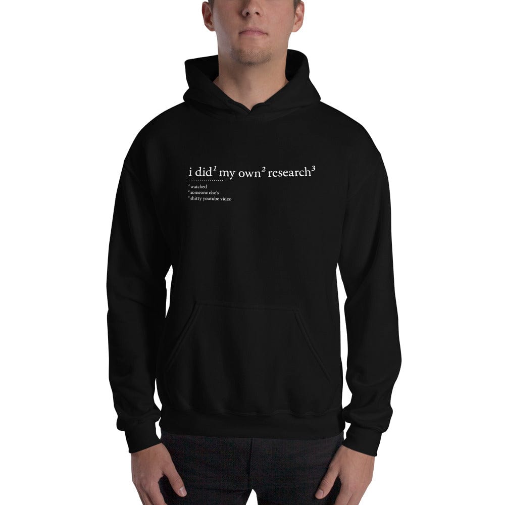 I did my own research - Hoodie