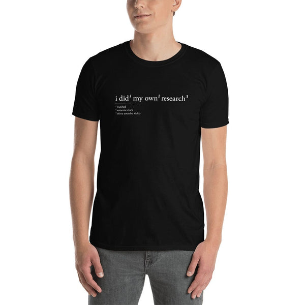 I did my own research - Premium T-Shirt