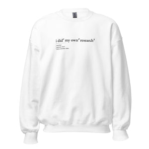 I did my own research - Sweatshirt