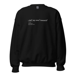 Ich habe meine eigenen Nachforschungen angestellt - Sweatshirt