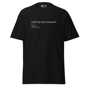 I did my own research - Unisex Classic T-Shirt