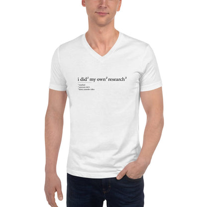 I did my own research - Unisex V-Neck T-Shirt