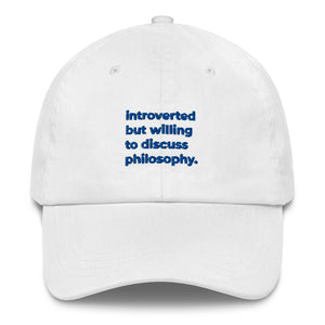 Introverted but willing to discuss Philosophy - Embroidered - Cap