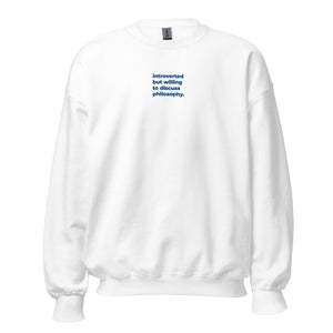 Introverted but willing to discuss Philosophy - Embroidered - Sweatshirt