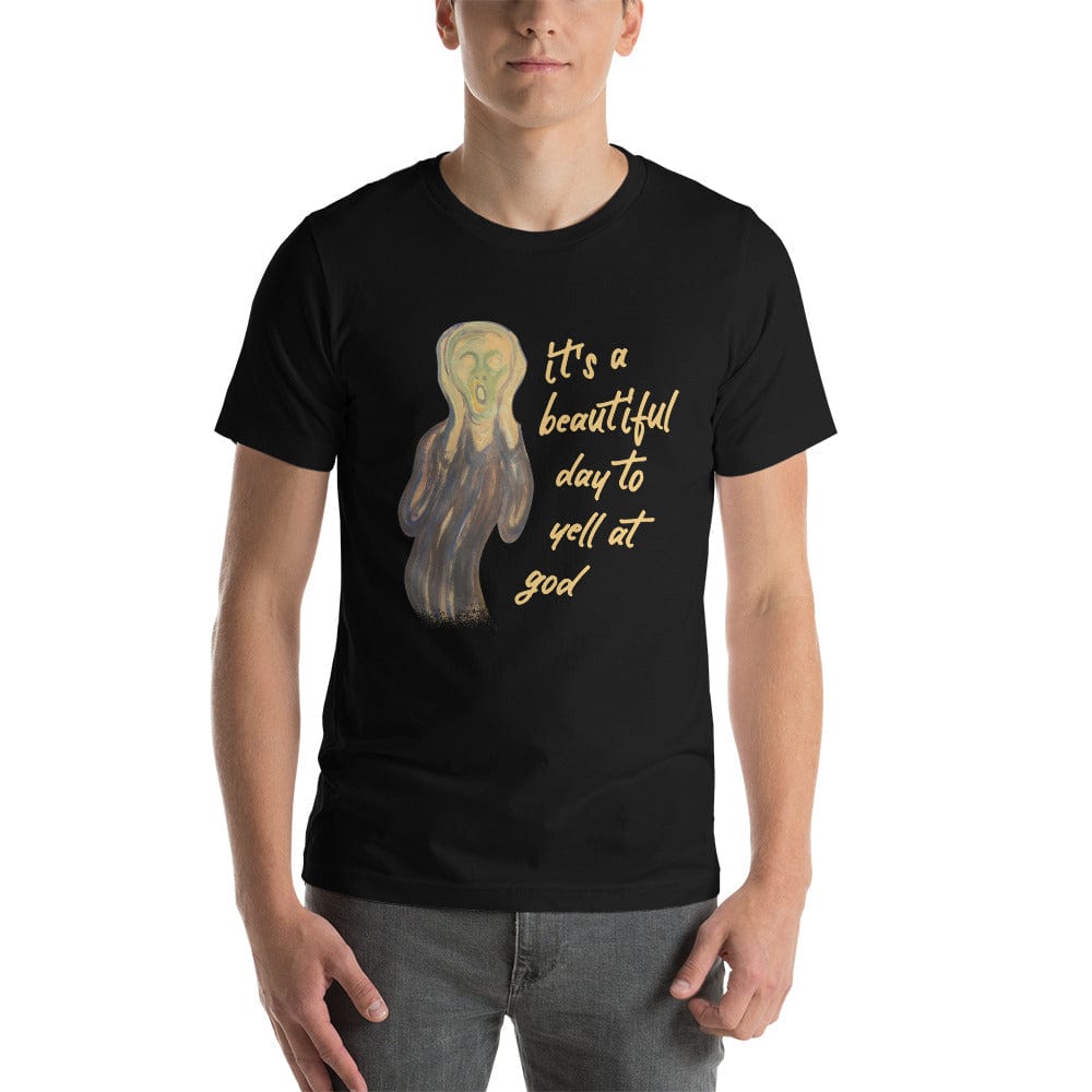 It's a beautiful day to yell at god - Basic T-Shirt