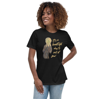 It's a beautiful day to yell at god - Women's T-Shirt