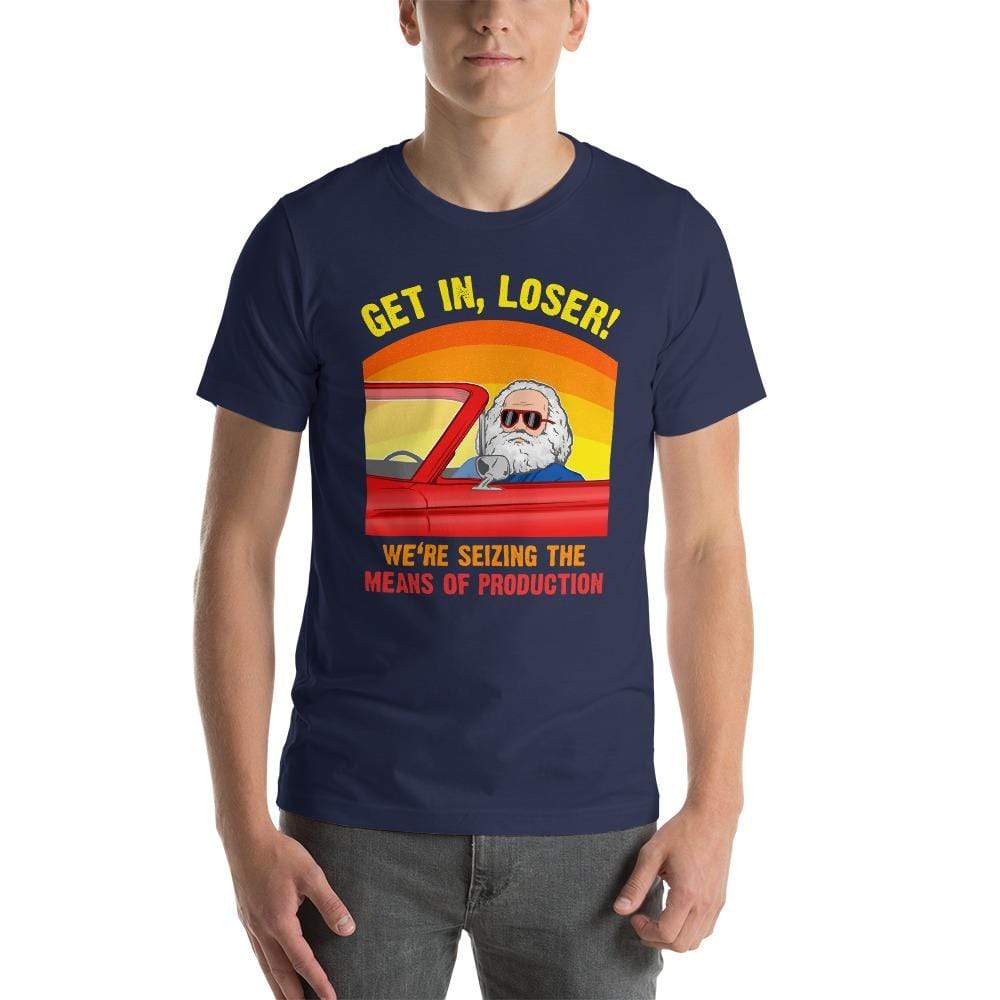 Karl Marx - Get in, Loser - We're seizing the means of production - Basic T-Shirt