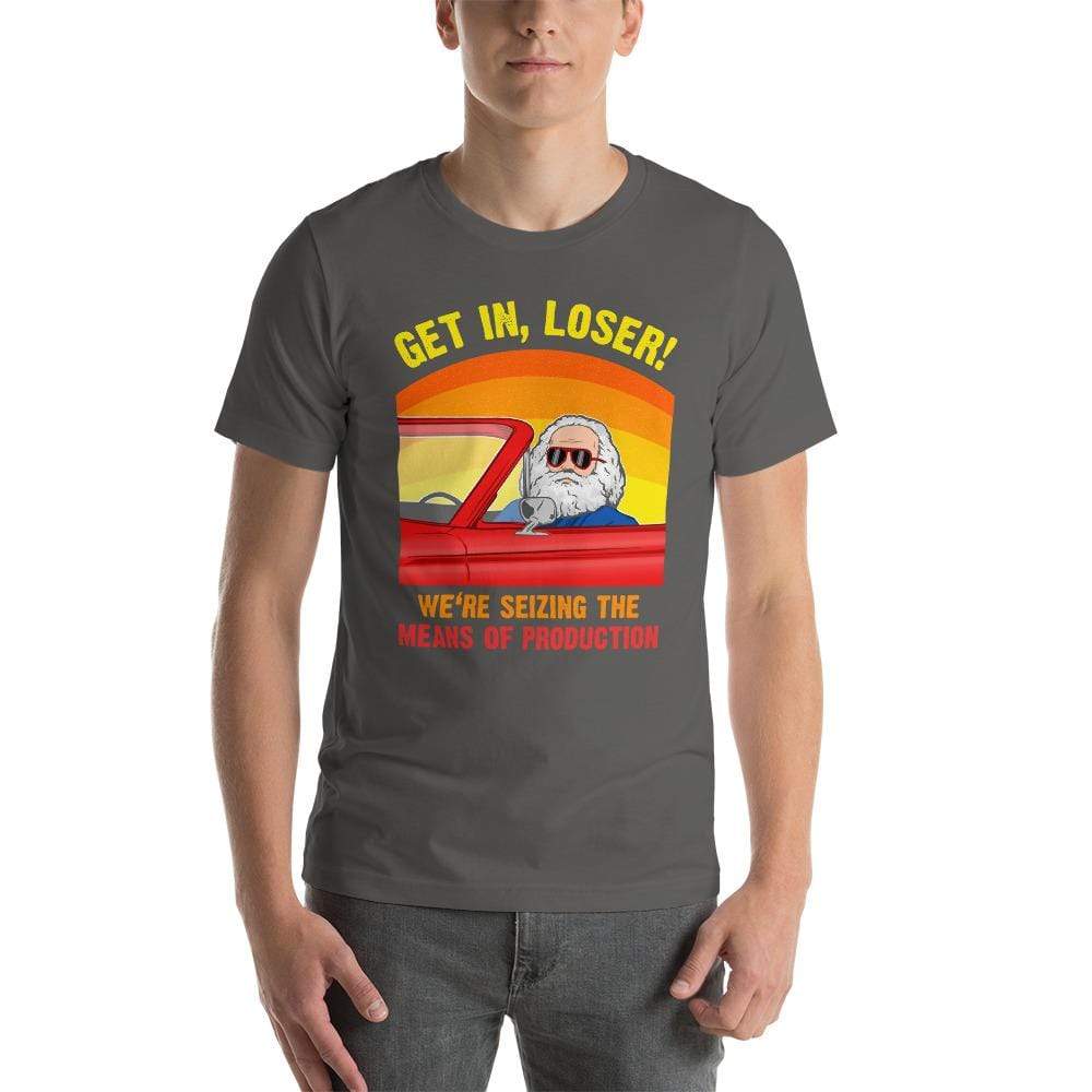 Karl Marx - Get in, Loser - We're seizing the means of production - Basic T-Shirt