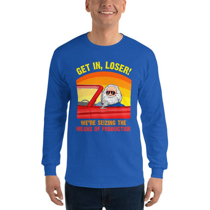 Karl Marx - Get in, Loser - We're seizing the means of production - Long-Sleeved Shirt