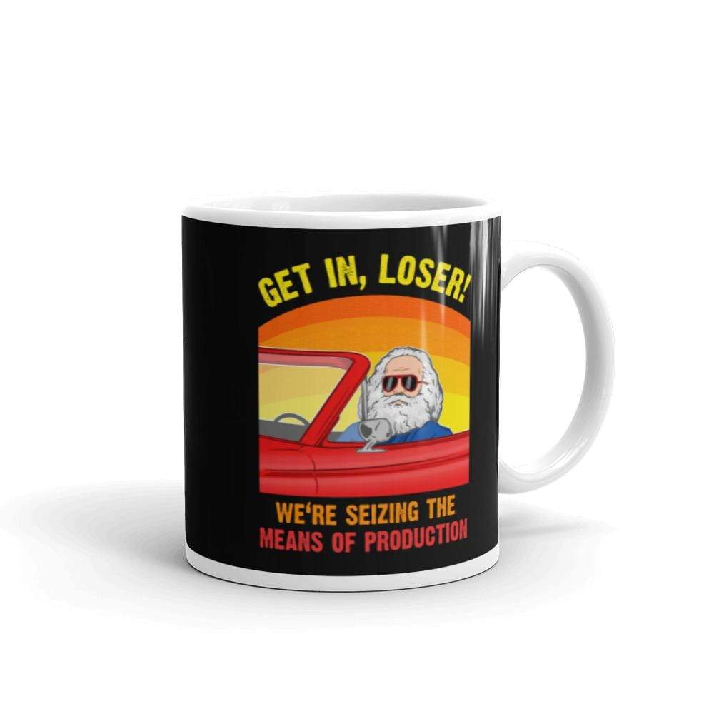 Get In Loser We're Seizing The Means Of Production Karl Marx T-Shirt