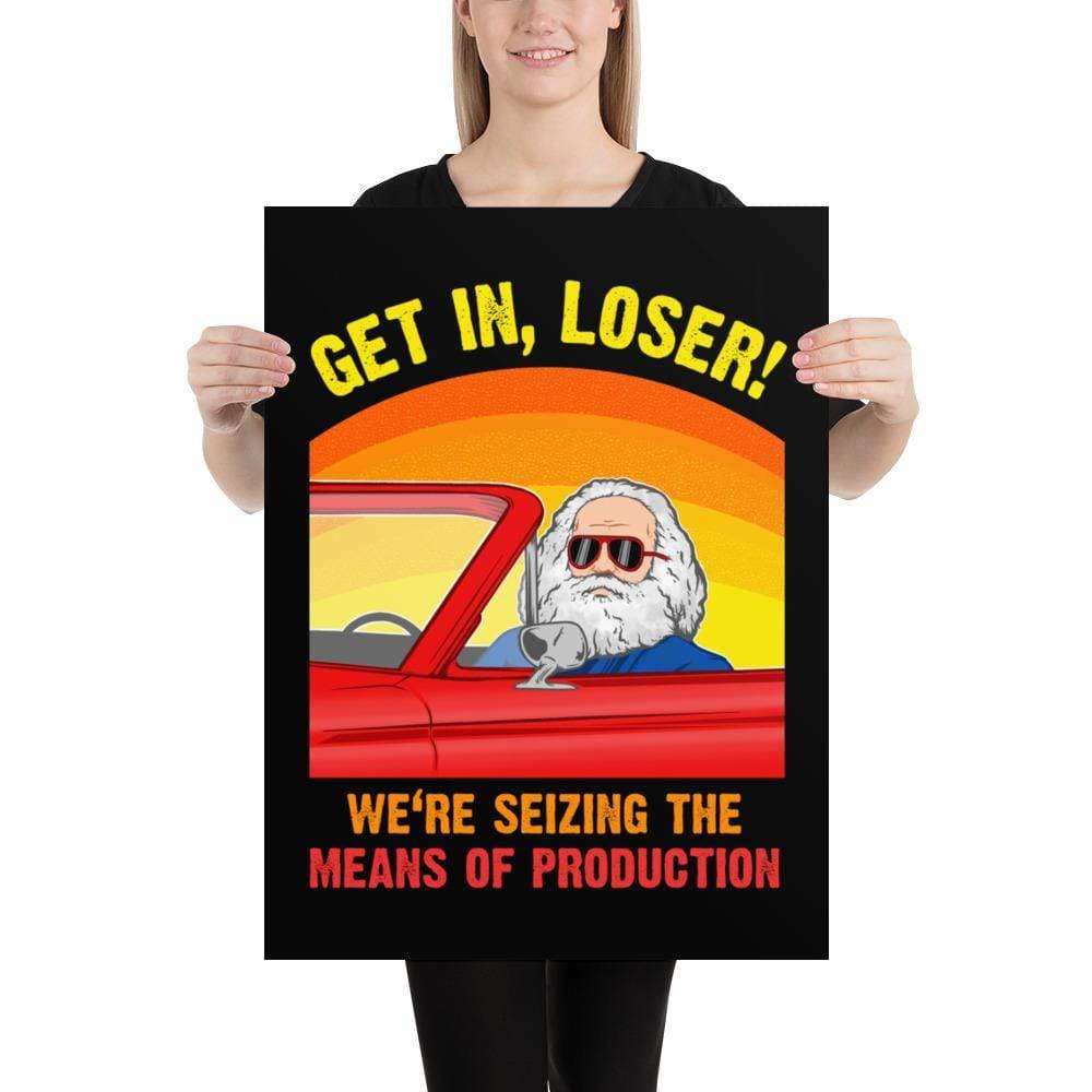 Karl Marx - Get in, Loser - We're seizing the means of production - Poster
