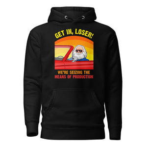 Karl Marx - Get in, Loser - We're seizing the means of production - Sudadera con capucha Premium