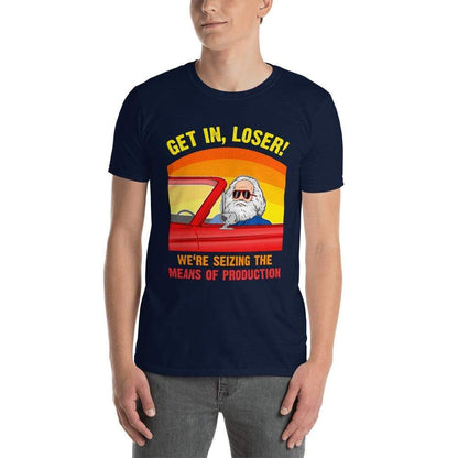 Karl Marx - Get in, Loser - We're seizing the means of production - Premium T-Shirt