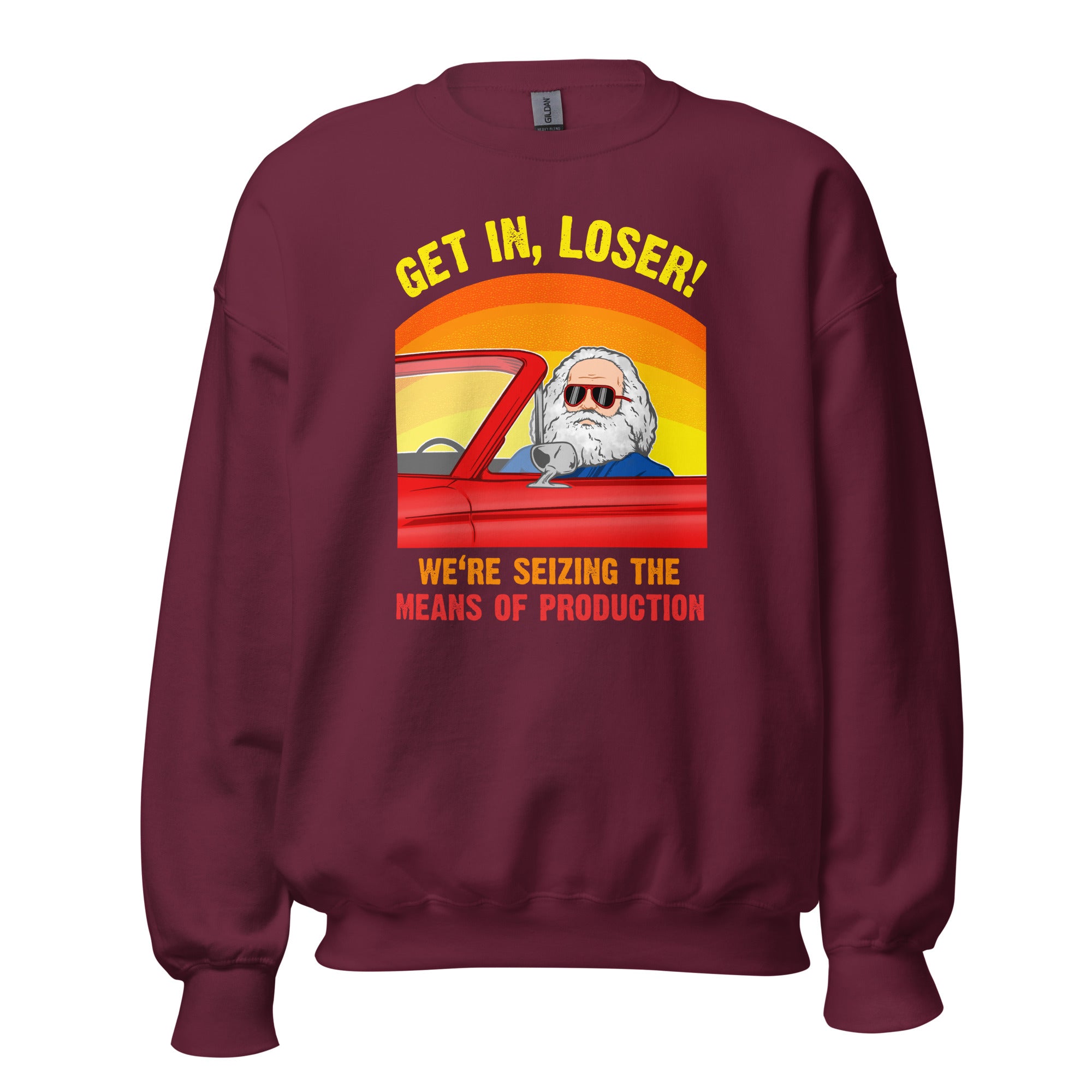 Karl Marx - Get in, Loser - We're seizing the means of production - Sweatshirt-Sweatshirt-The Philosopher's Shirt