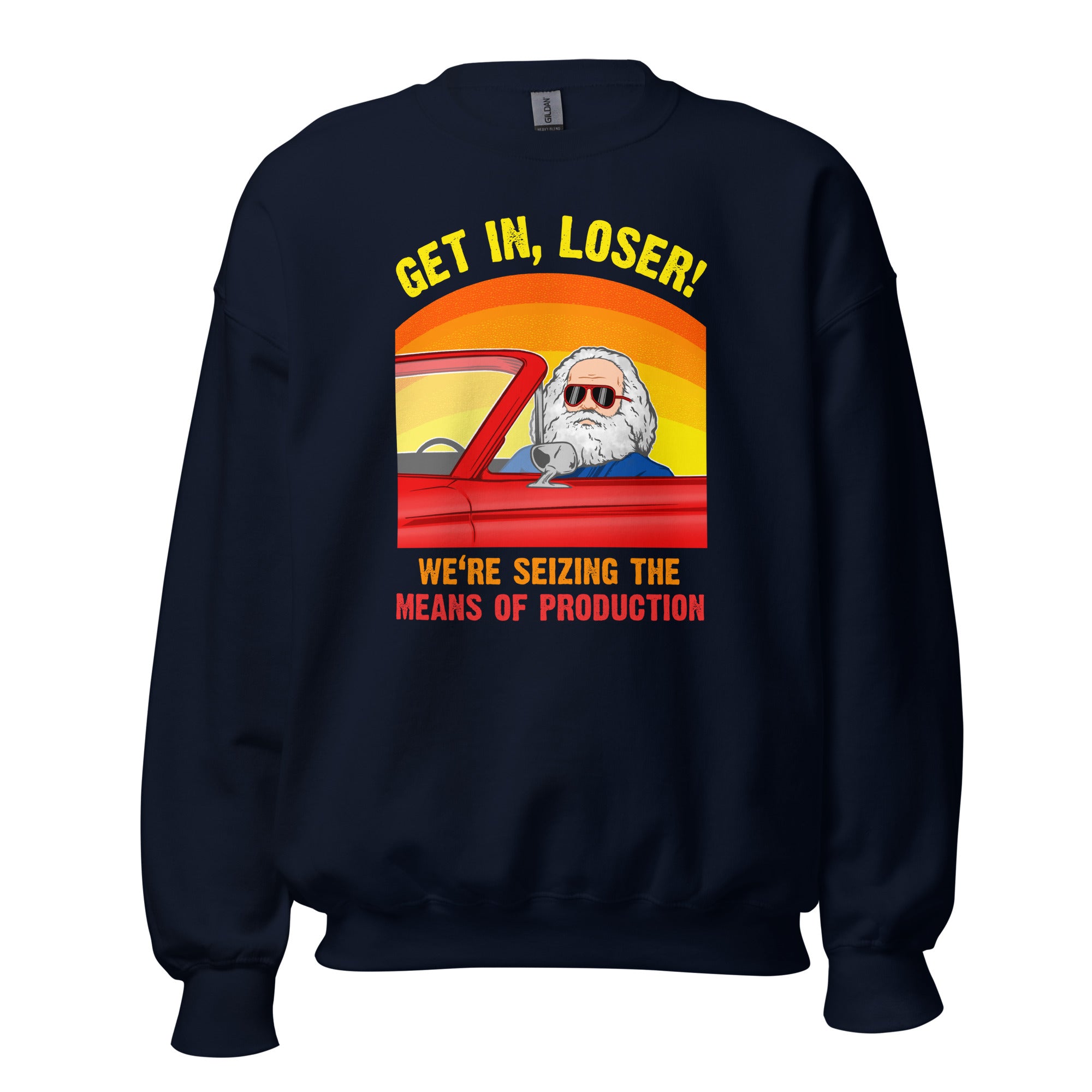 Karl Marx - Get in, Loser - We're seizing the means of production - Sweatshirt-Sweatshirt-The Philosopher's Shirt