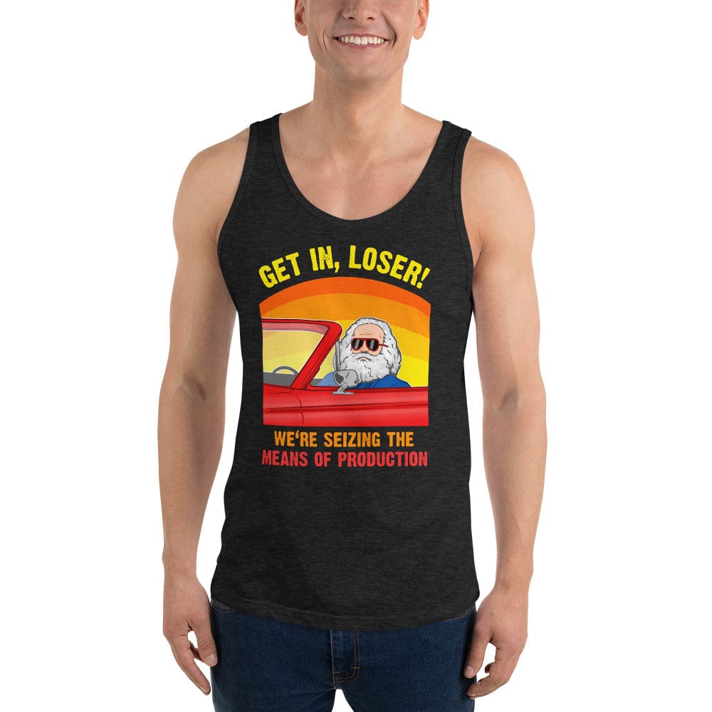 Karl Marx - Get in, Loser - We're seizing the means of production - Unisex Tank Top