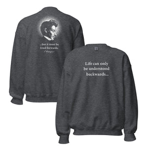 Kierkegaard Quote - Life can only be understood backwards - Sweatshirt