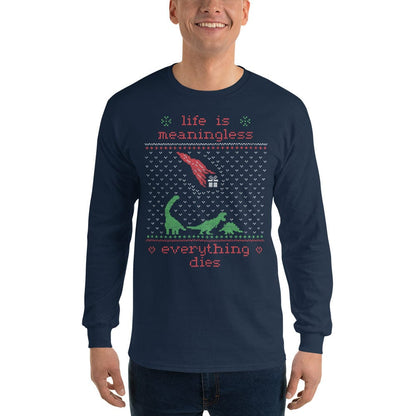 Life is meaningless - Ugly Xmas Sweater - Long-Sleeved Shirt