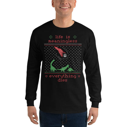 Life is meaningless - Ugly Xmas Sweater - Long-Sleeved Shirt