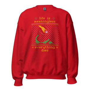 Life is meaningless - Ugly Xmas Sweater - Sweatshirt