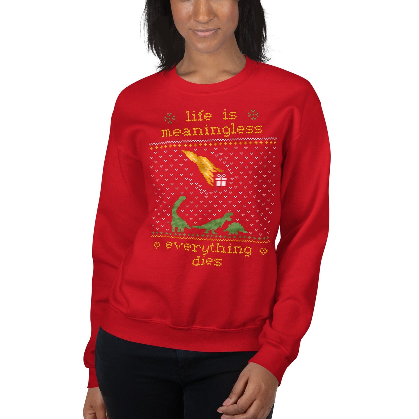 Life is meaningless - Ugly Xmas Sweater - Sweatshirt