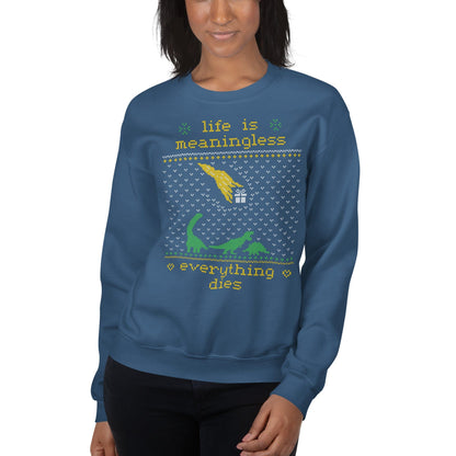 Life is meaningless - Ugly Xmas Sweater - Sweatshirt