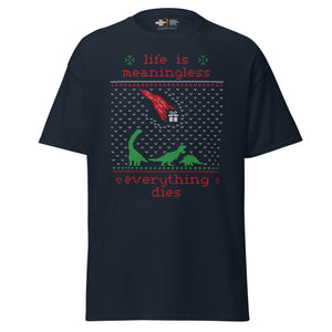 Life is meaningless - Ugly Xmas Sweater - Unisex Classic T-Shirt