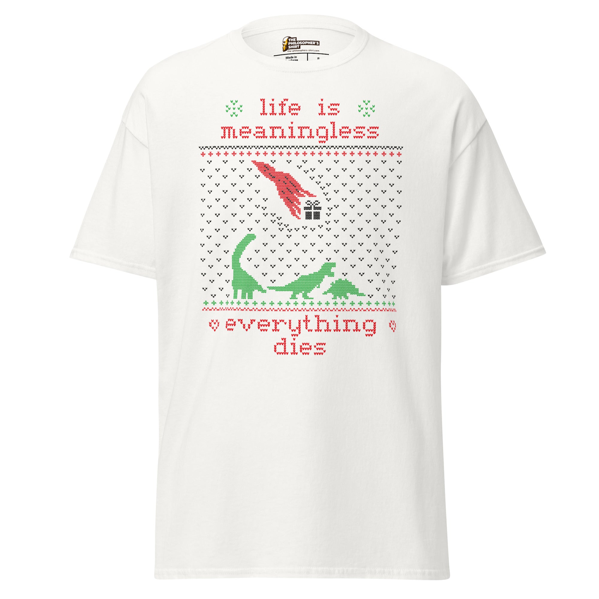 Life is meaningless - Ugly Xmas Sweater - Unisex Classic T-Shirt - White - The Philosopher's Shirt