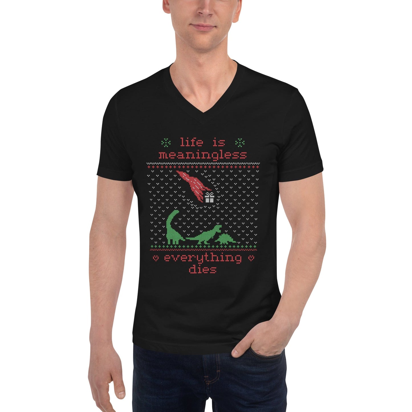 Life is meaningless - Ugly Xmas Sweater - Unisex V-Neck T-Shirt