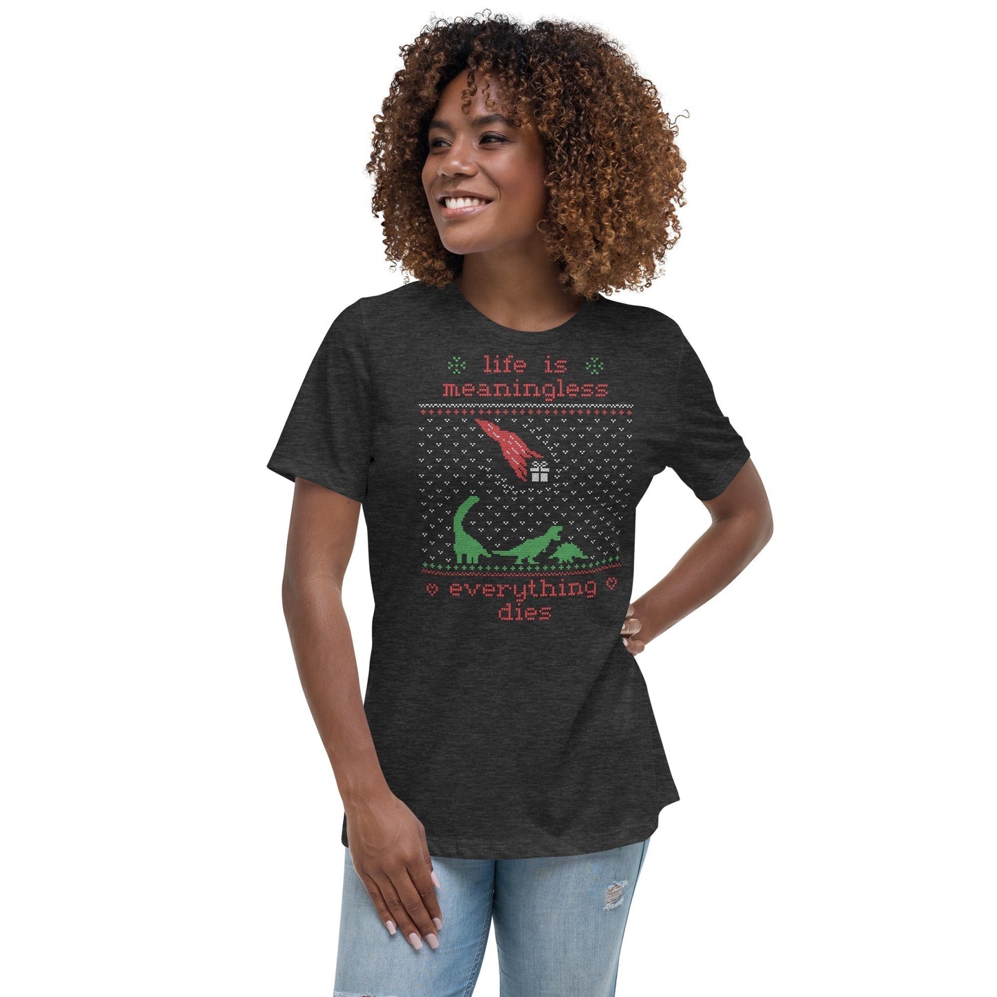 Life is meaningless - Ugly Xmas Sweater - Women's T-Shirt