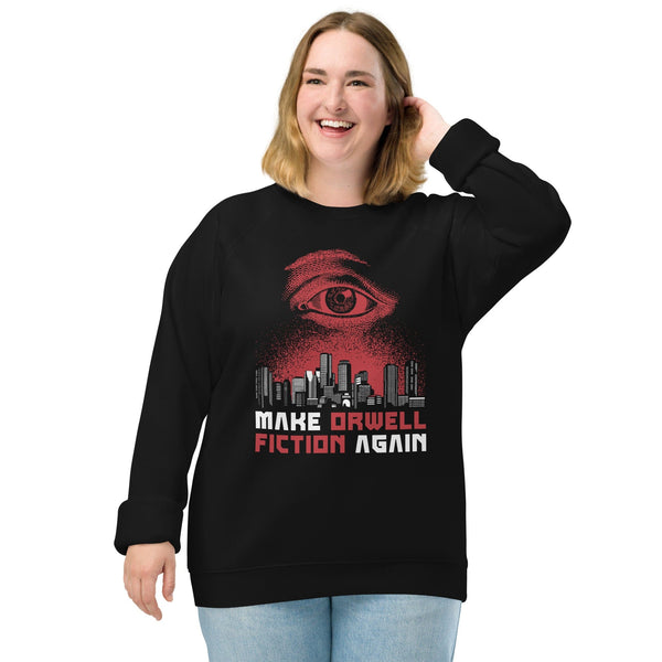 Make Orwell Fiction Again - Dystopian Version - Eco Sweatshirt